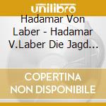Hadamar Von Laber - Hadamar V.Laber Die Jagd Nach Liebe cd musicale di Clemencic Consort