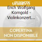 Erich Wolfgang Korngold - Violinkonzert Op.35 cd musicale di Salzburg Festival 2004