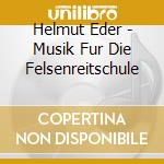 Helmut Eder - Musik Fur Die Felsenreitschule cd