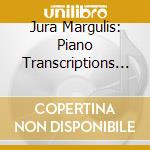 Jura Margulis: Piano Transcriptions - Bach, Caplet, Gluck, Saint-Saens, Schubert, Wagner