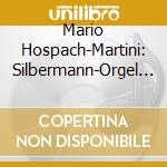 Mario Hospach-Martini: Silbermann-Orgel - Purcell, Bohm, De Grigny, Blow, Bach  cd