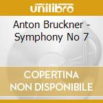 Anton Bruckner - Symphony No 7 cd musicale di Anton Bruckner