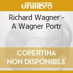 Richard Wagner - A Wagner Portr cd