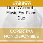 Duo D'Accord - Music For Piano Duo cd