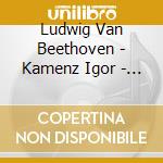 Ludwig Van Beethoven - Kamenz Igor - Kamenz Piano Sonatas cd musicale di Ludwig Van Beethoven