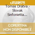 Tomas Dratva - Slovak Sinfonietta Zili - cd