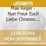 Max Reger - Nun Freut Euch Liebe Christen (Sacd) cd musicale di Reger Max