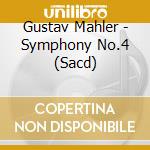 Gustav Mahler - Symphony No.4 (Sacd) cd musicale di Gustav Mahler