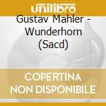 Gustav Mahler - Wunderhorn (Sacd) cd