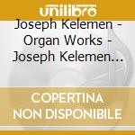 Joseph Kelemen - Organ Works - Joseph Kelemen (Sacd) cd musicale di Hieronymus Praetorius / Jacob Praetorius
