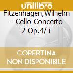 Fitzenhagen,Wilhelm - Cello Concerto 2 Op.4/+ cd musicale di Fitzenhagen,Wilhelm