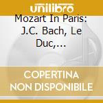 Mozart In Paris: J.C. Bach, Le Duc, Saint-George, Berton L'Aine' Mozart / Various cd musicale di Goebel / Lee / Bayerische Kammerphilh.