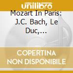 Mozart In Paris: J.C. Bach, Le Duc, Saint-George, Berton L'Aine' Mozart / Various cd