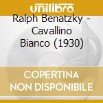 Ralph Benatzky - Cavallino Bianco (1930) cd