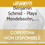 Benjamin Schmid - Plays Mendelssohn, Bruch & Schumann cd musicale di Schmid / Raiskin / Staatsorch.Rhein.Philharmonie