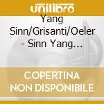 Yang Sinn/Grisanti/Oeler - Sinn Yang Debut cd musicale di Yang Sinn/Grisanti/Oeler