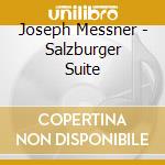 Joseph Messner - Salzburger Suite cd musicale di Mozarteum Orchester/Bolton