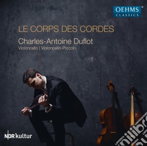 Charles-Antoine Duflot: Le Corps Des Cordes - Ortiz/Mundry/Bach/Poulenc cd musicale di Charles Antoine Duflot