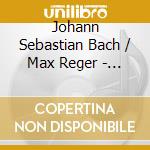 Johann Sebastian Bach / Max Reger - Festmusik In Der Burgersaalkirche Munchen cd