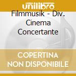 Filmmusik - Div. Cinema Concertante cd