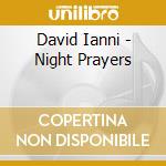 David Ianni - Night Prayers cd musicale di Ianni,David