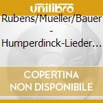 Rubens/Mueller/Bauer - Humperdinck-Lieder (2 Cd) cd