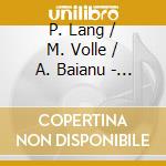 P. Lang / M. Volle / A. Baianu - Baianu Dirigentenlieder cd musicale di Lang P./Volle M./Baianu A.