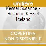 Kessel Susanne - Susanne Kessel Iceland cd musicale di Kessel Susanne
