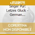 Singer Pur: Letzes Gluck - German Romantic Songs cd