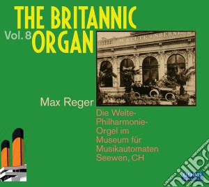 Max Reger - The Britannic Organ Vol.8 (2 Cd) cd musicale di Max Reger