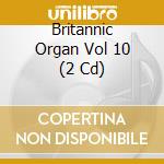 Britannic Organ Vol 10 (2 Cd) cd