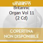Britannic Organ Vol 11 (2 Cd) cd musicale di Various Artists
