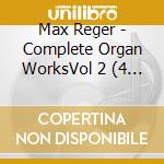 Max Reger - Complete Organ WorksVol 2 (4 Cd) cd