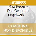 Max Reger - Das Gesamte Orgelwerk Vol.4 (4 Cd) cd musicale di Reger, M.