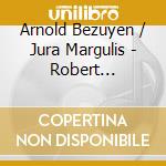 Arnold Bezuyen / Jura Margulis - Robert Schumann:Dichterliebe cd musicale di Arnold Bezuyen / Jura Margulis
