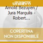 Arnold Bezuyen / Jura Margulis - Robert Schumann:Dichterliebe cd