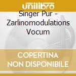 Singer Pur - Zarlinomodulations Vocum cd