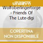 Wolfoberlingertorge - Friends Of The Lute-digi cd