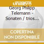 Georg Philipp Telemann - Sonaten / trios / concerti cd musicale di Georg Philipp Telemann