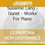 Susanne Lang - Gunst - Works For Piano cd musicale di Susanne Lang