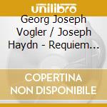 Georg Joseph Vogler / Joseph Haydn - Requiem / Te Deum cd musicale di Neue Hofkapelle M?Nchen/Orpheus Chor/Guglhoer