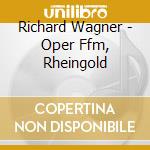 Richard Wagner - Oper Ffm, Rheingold cd musicale di Richard Wagner