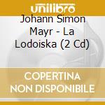 Johann Simon Mayr - La Lodoiska (2 Cd) cd