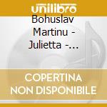 Bohuslav Martinu - Julietta - Frankfurt Museum Orch / Weigle (2 Cd) cd