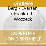 Berg / Iversen / Frankfurt - Wozzeck cd