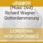 (Music Dvd) Richard Wagner - Gotterdammerung cd musicale