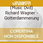 (Music Dvd) Richard Wagner - Gotterdammerung cd