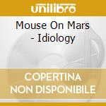 Mouse On Mars - Idiology cd musicale di Mouse On Mars