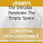 The Intrudas - Penetrate The Empty Space cd