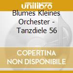 Blumes Kleines Orchester - Tanzdiele 56 cd musicale di Blumes Kleines Orchester